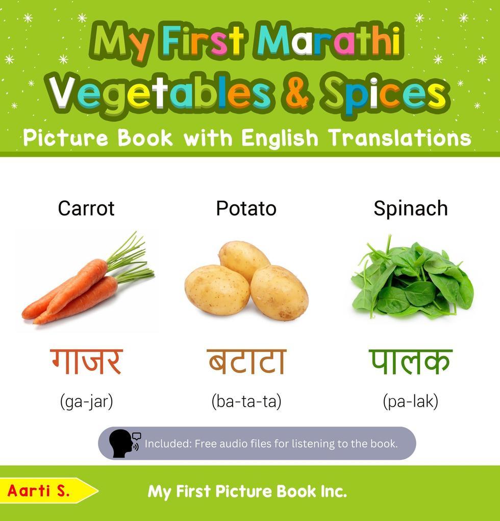 My First Marathi Vegetables & Spices Picture Book with English Translations (Teach & Learn Basic Marathi words for Children, #4)