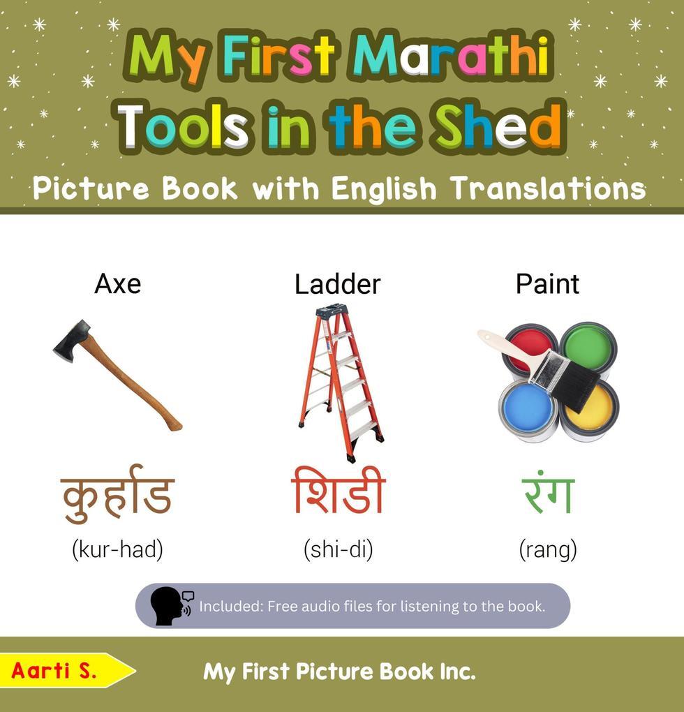 My First Marathi Tools in the Shed Picture Book with English Translations (Teach & Learn Basic Marathi words for Children, #5)