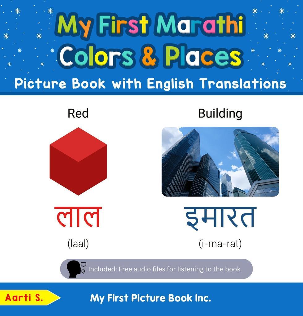 My First Marathi Colors & Places Picture Book with English Translations (Teach & Learn Basic Marathi words for Children, #6)