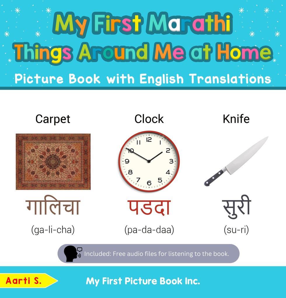 My First Marathi Things Around Me at Home Picture Book with English Translations (Teach & Learn Basic Marathi words for Children, #13)