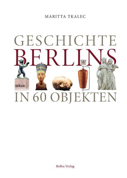 Geschichte Berlins in 60 Objekten