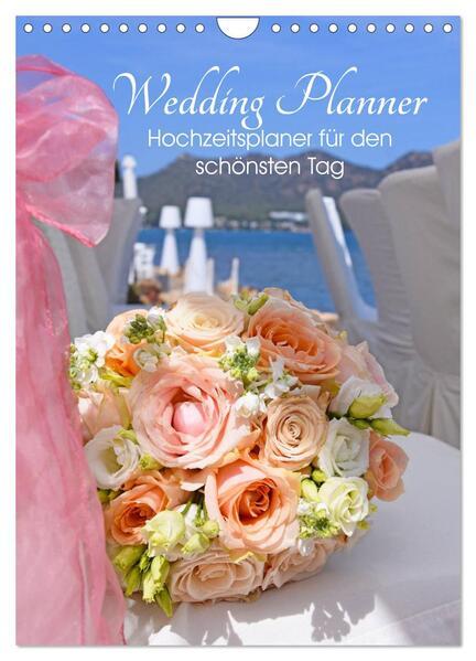 My Wedding Planner - Hochzeitsplaner für den schönsten Tag im Leben (Wandkalender 2024 DIN A4 hoch), CALVENDO Monatskalender