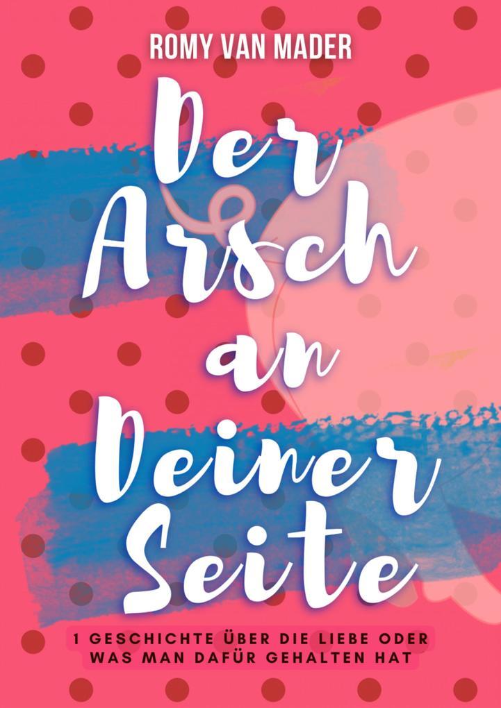 Der Arsch an Deiner Seite