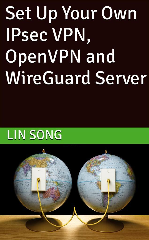 Set Up Your Own IPsec VPN, OpenVPN and WireGuard Server (Build Your Own VPN)