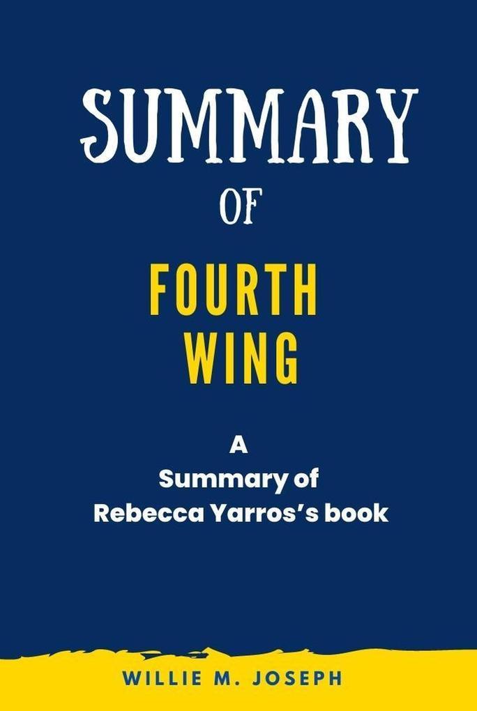 Summary of Fourth Wing By Rebecca Yarros