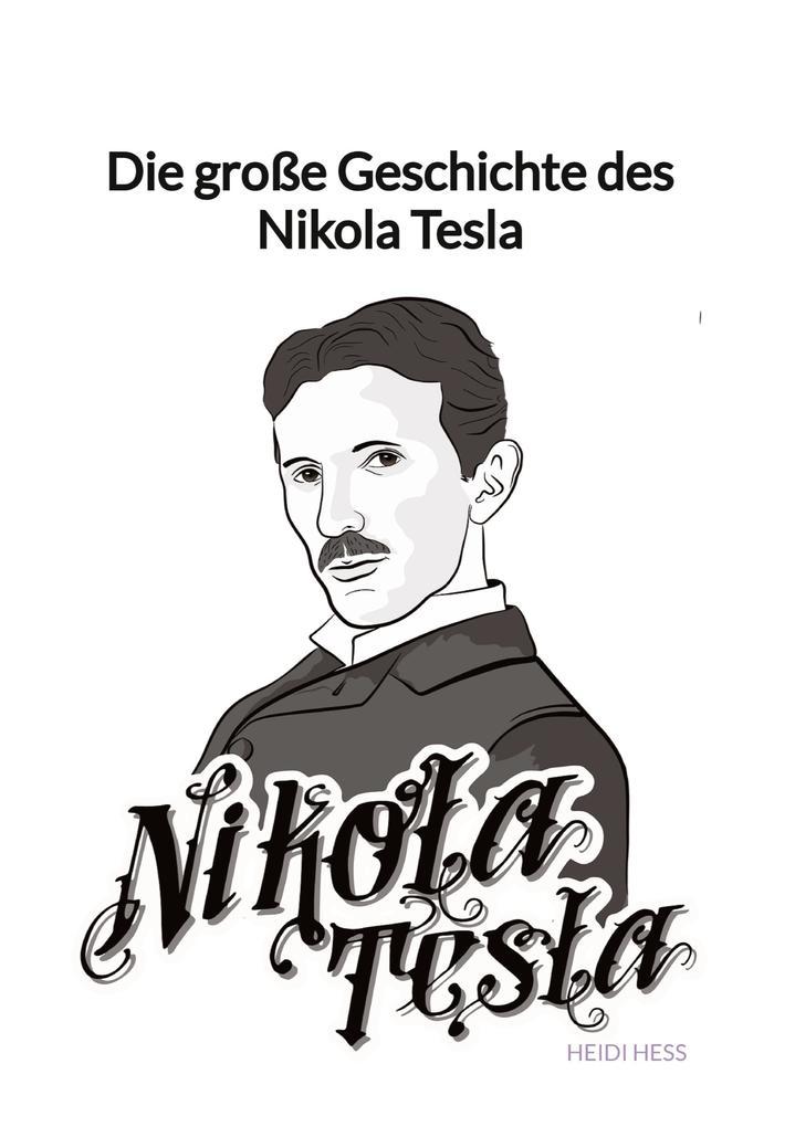 Die große Geschichte des Nikola Tesla