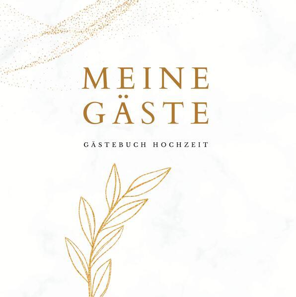 Meine Gäste- Gästebuch Hochzeit 60 Seiten, Premium Hardcover