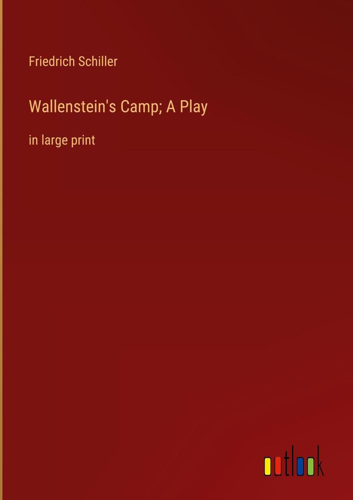 Wallenstein's Camp; A Play