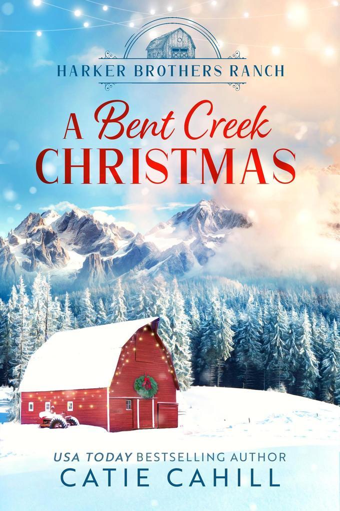 A Bent Creek Christmas (Harker Brothers Ranch)