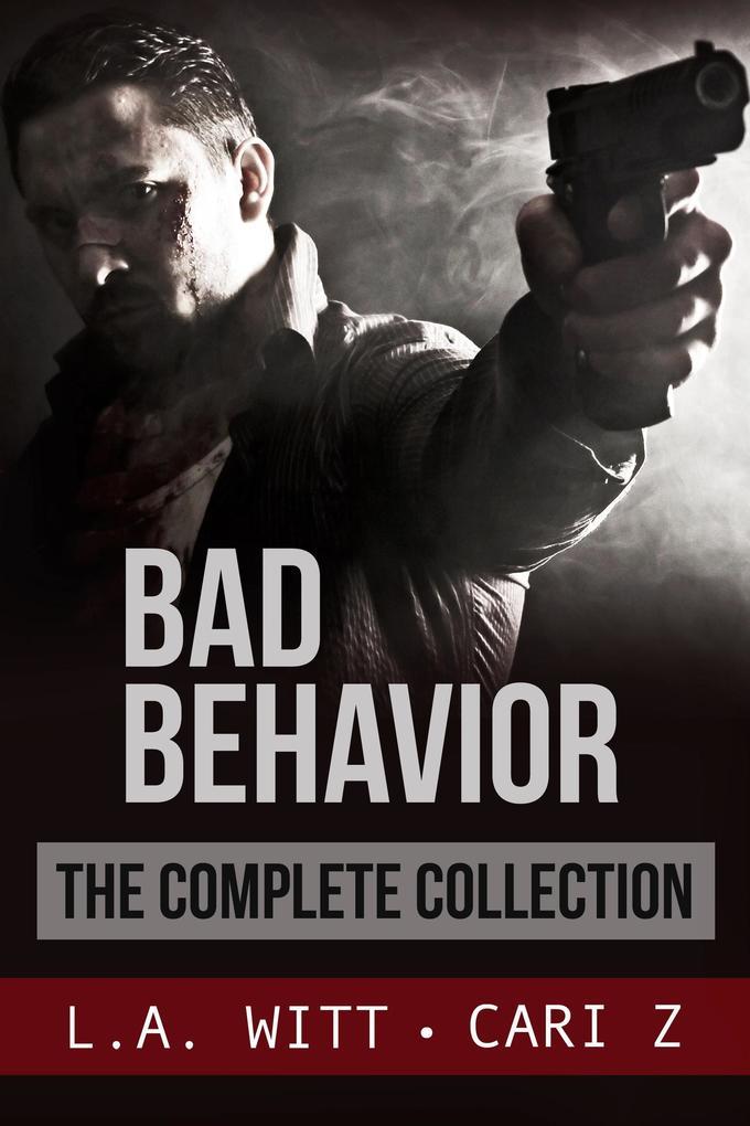 Bad Behavior: The Complete Collection