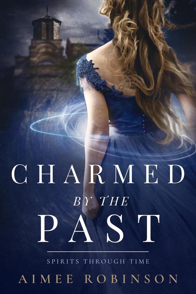 Charmed by the Past (Spirits Through Time, #1)