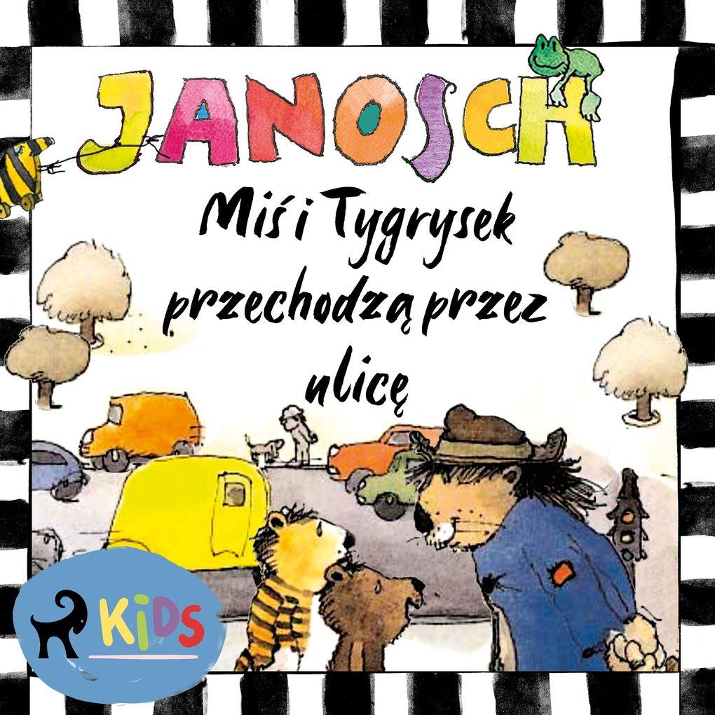 Mi i Tygrysek przechodz przez ulic