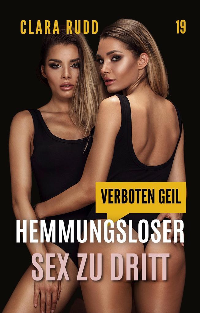 Verboten geil: Hemmungsloser Sex zu dritt