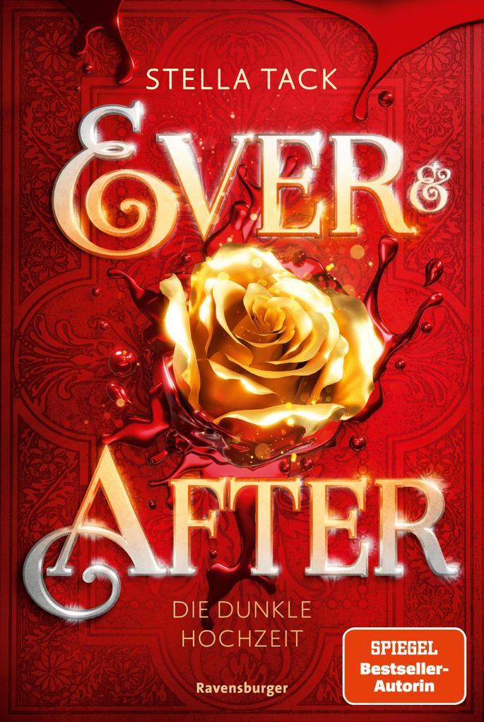Ever & After, Band 2: Die dunkle Hochzeit (Knisternde Märchen-Fantasy der SPIEGEL-Bestsellerautorin Stella Tack | Limitierte Auflage mit Farbschnitt)