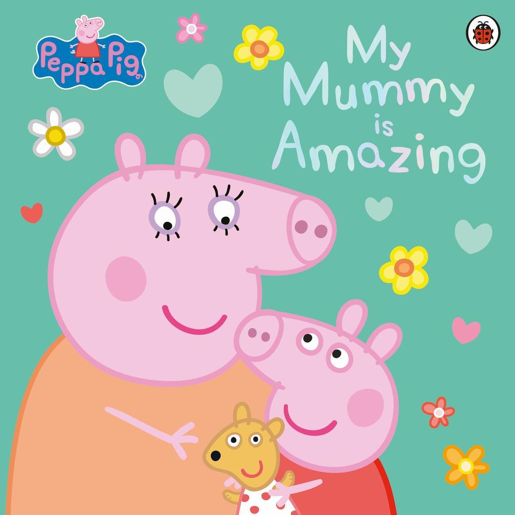 Peppa Pig: My Mummy is Amazing