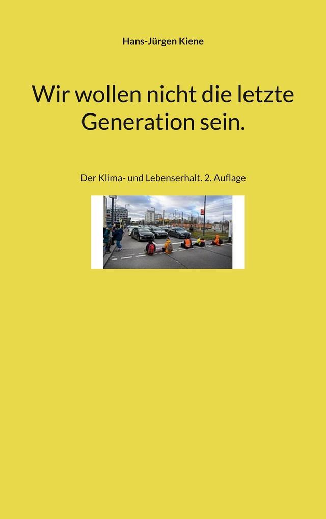 Wir wollen nicht die letzte Generation sein.