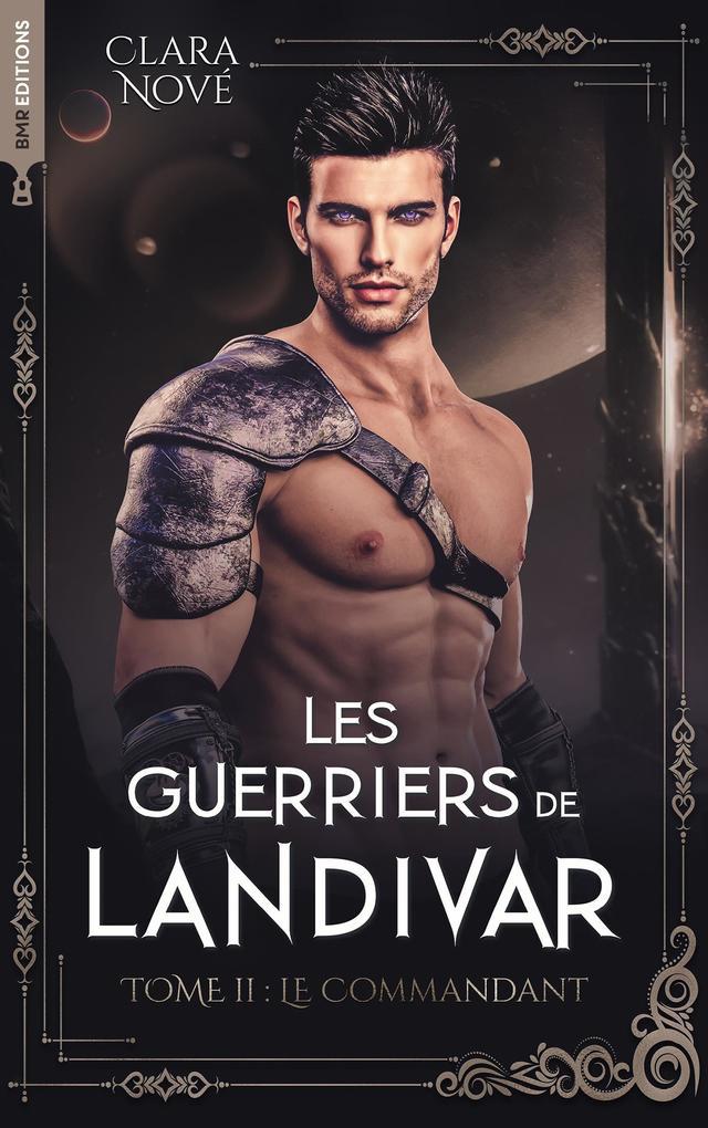 Les Guerriers de Landivar - tome 2, Le Commandant