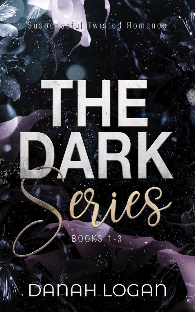 The Dark Series Boxset (Books 1-3): A Dark Forbidden New Adult Romantic Suspense Trilogy