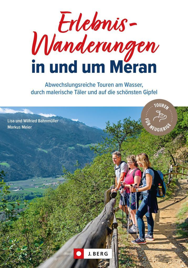 Erlebnis-Wanderungen in und um Meran