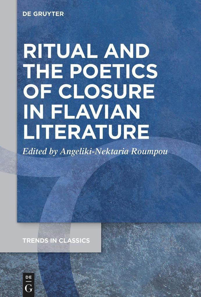 Ritual and the Poetics of Closure in Flavian Literature