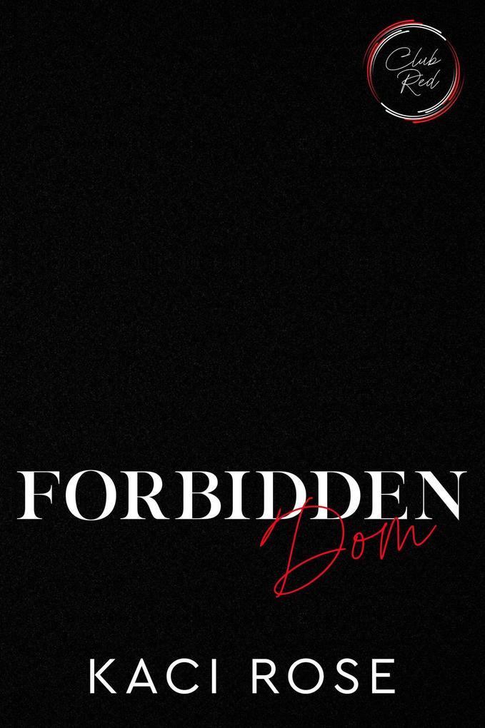 Forbidden Dom (Club Red: Chicago, #2)