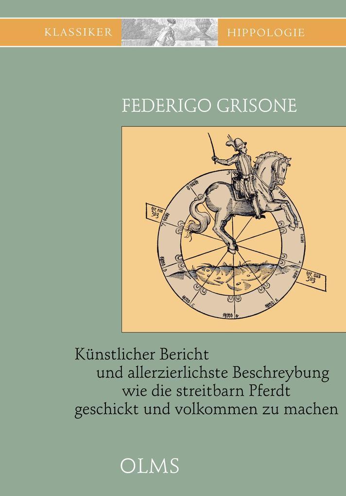 Künstlicher Bericht und allerzierlichste Beschreybung... wie die streitbarn Pferdt...zum Ernst und ritterlicher Kurtzweil geschickt und volkommen zu machen