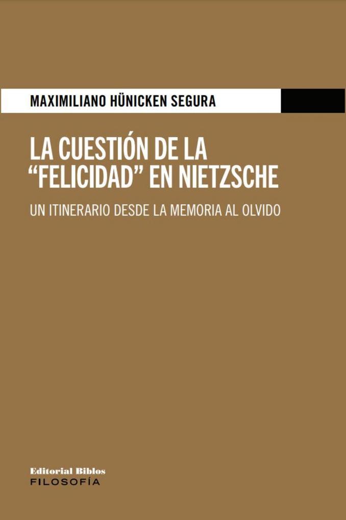 La cuestión de la "Felicidad" en Nietzsche