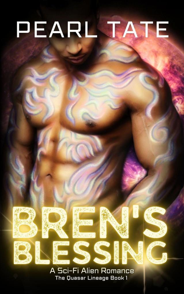 Bren's Blessing: A Sci-Fi Alien Romance (The Quasar Lineage, #1)