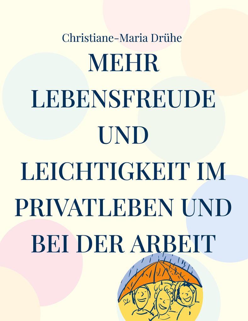 Mehr Lebensfreude und Leichtigkeit im Privatleben und bei der Arbeit