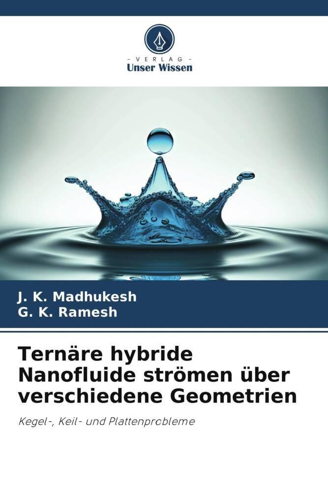 Ternäre hybride Nanofluide strömen über verschiedene Geometrien