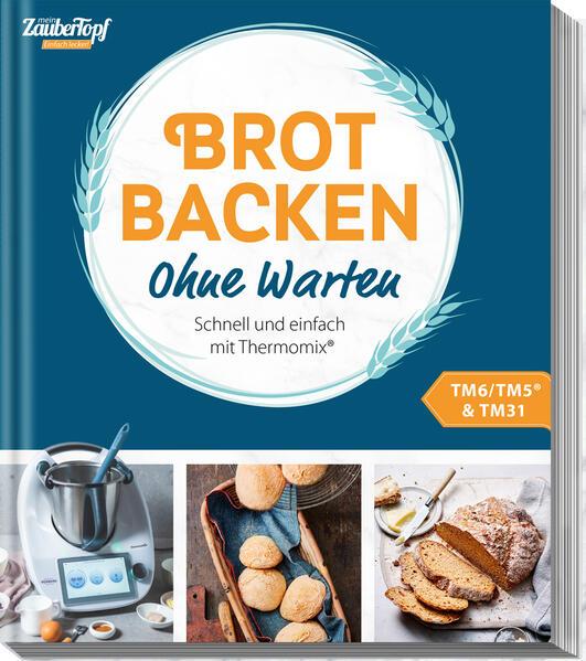 mein ZauberTopf Einfach lecker! Brot backen - Ohne Warten