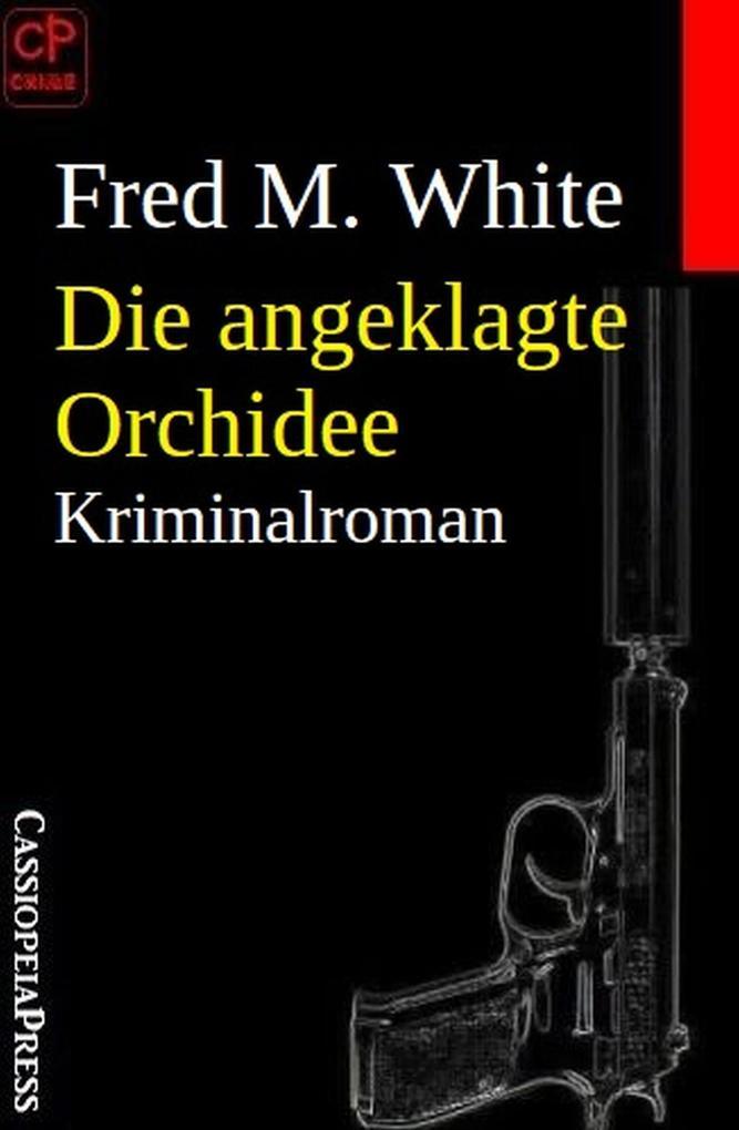 Die angeklagte Orchidee: Kriminalroman