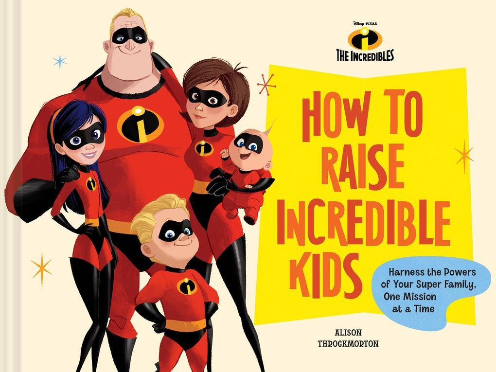 Pixar How to Raise Incredible Kids