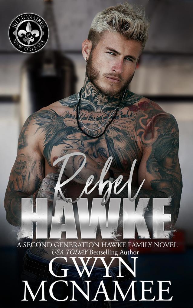 Rebel Hawke (Billionaires of New Orleans: The Hawke Family Second Generation, #5)