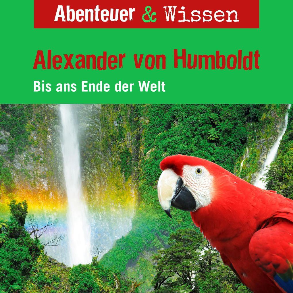 Abenteuer & Wissen, Alexander von Humboldt - Bis ans Ende der Welt