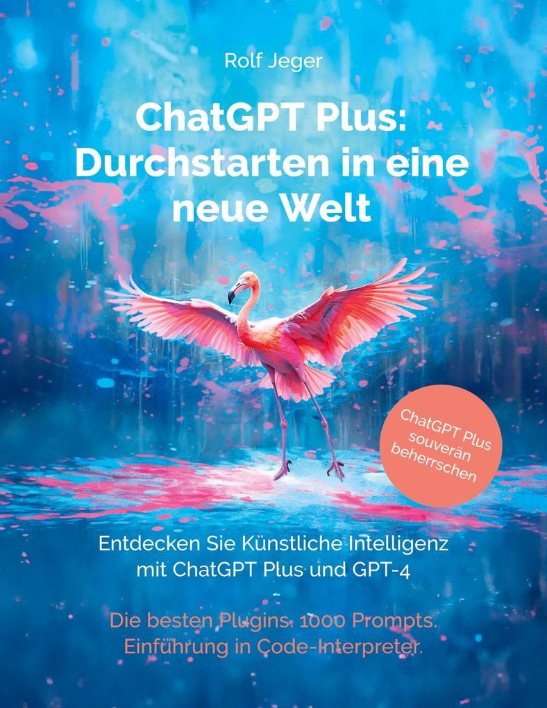 ChatGPT Plus: Durchstarten in eine neue Welt