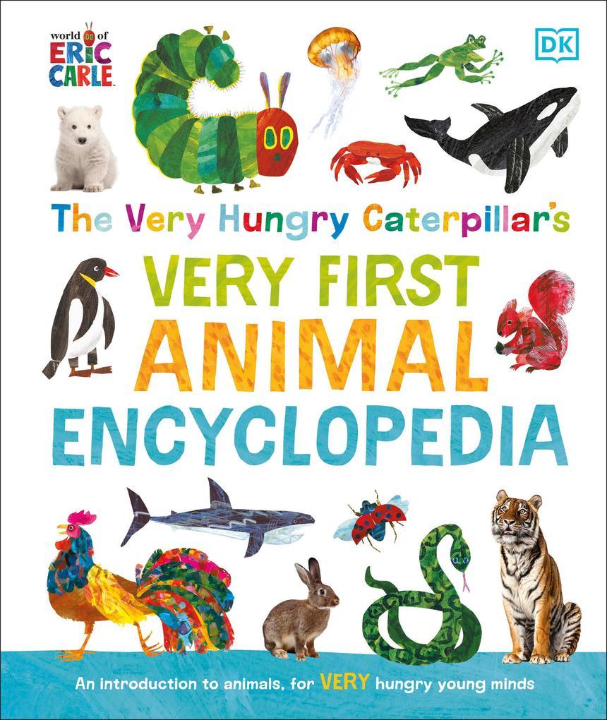 The Very Hungry Caterpillar's Very First Animal Encyclopedia