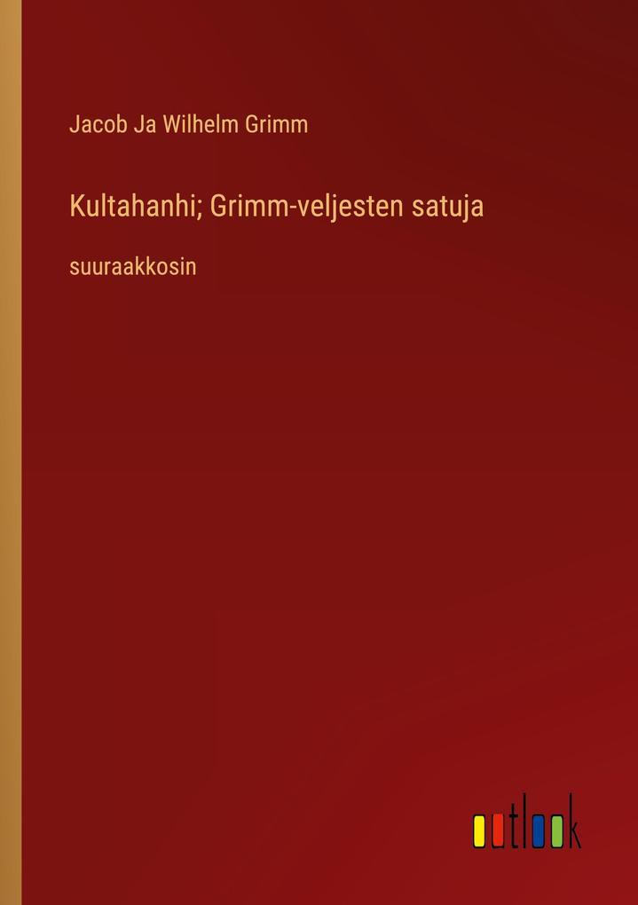 Kultahanhi; Grimm-veljesten satuja