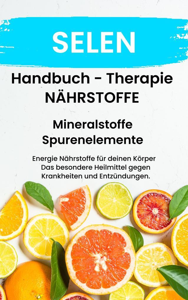 NÄHRSTOFF SELEN Fühle dich Gesund & Sexy Erfolgreich Gesund und Stark mit Mineralstoffe und Spurenelemente