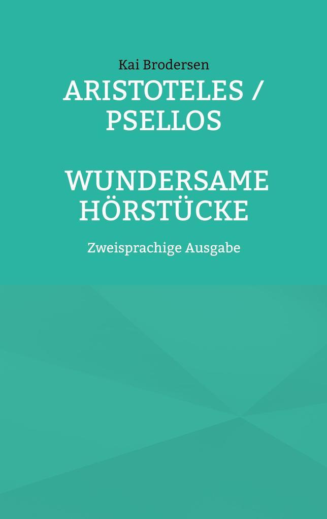 Aristoteles / Psellos: Wundersame Hörstücke