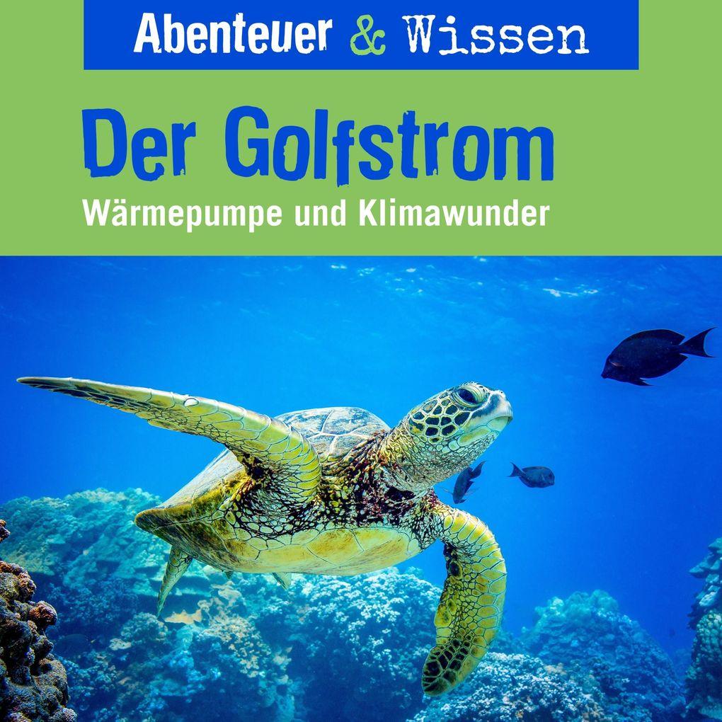 Abenteuer & Wissen, Der Golfstrom - Wärmepumpe und Klimawunder