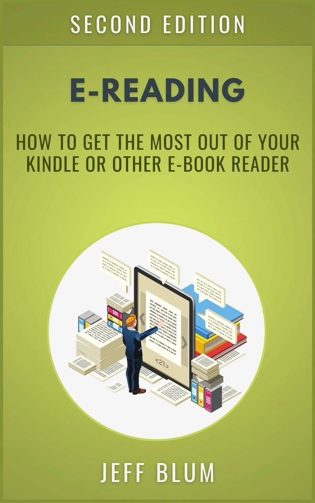 E-Reading: Getting the Most Out of Your Kindle or Other E-Book Reader (Location Independent Series, #2)