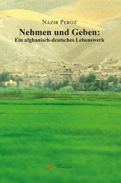 Nehmen und Geben: Ein afghanisch-deutsches Lebenswerk