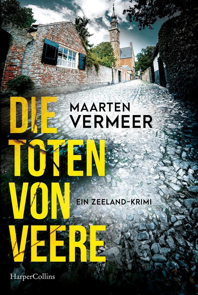 Die Toten von Veere. Ein Zeeland-Krimi