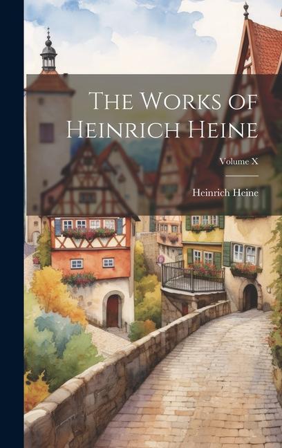 The Works of Heinrich Heine; Volume X