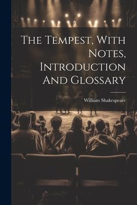 The Tempest, With Notes, Introduction And Glossary