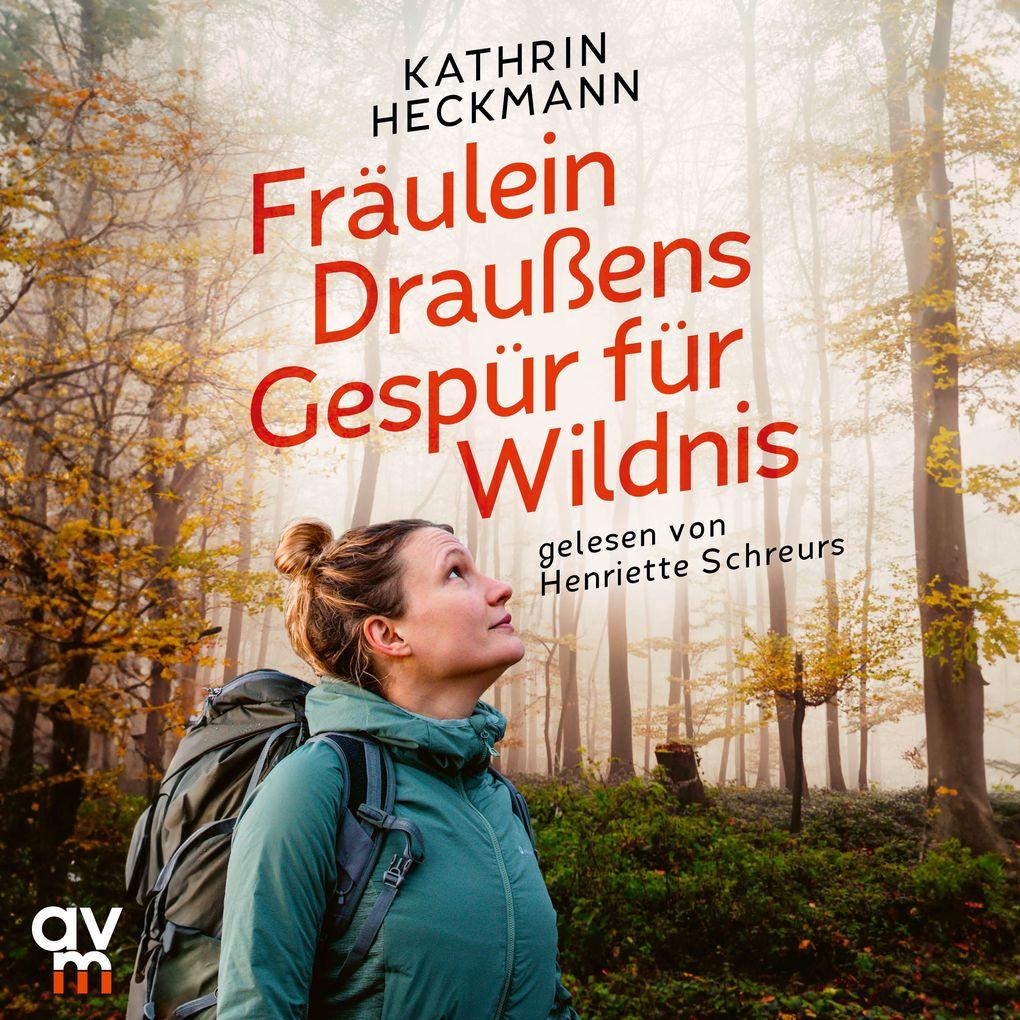 Fräulein Draußens Gespür für Wildnis