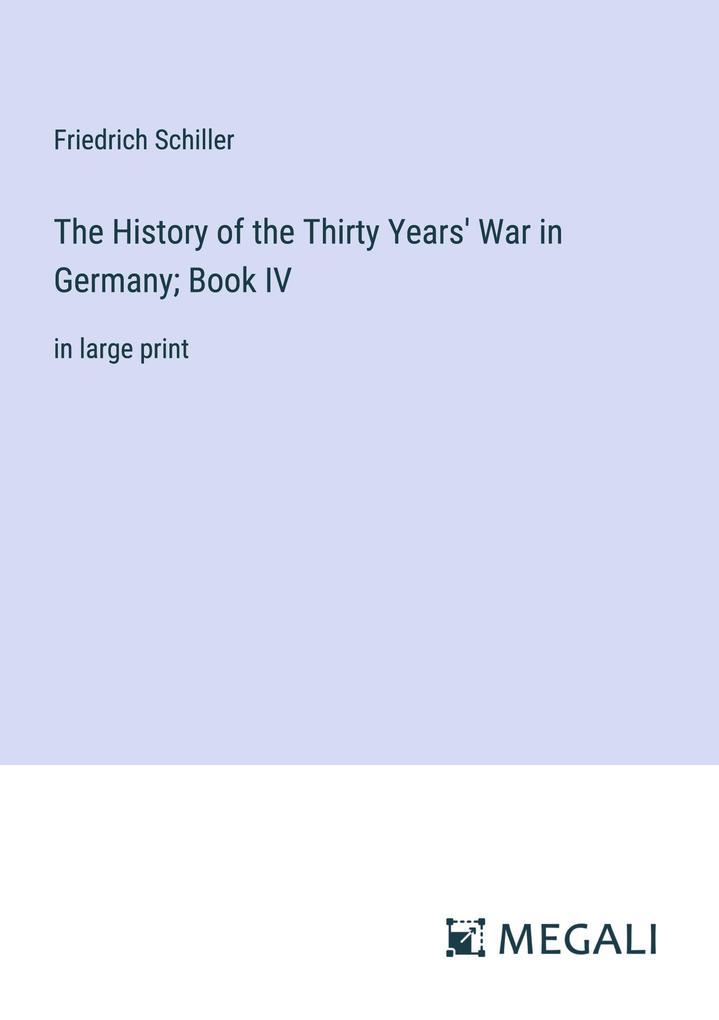 The History of the Thirty Years' War in Germany; Book IV