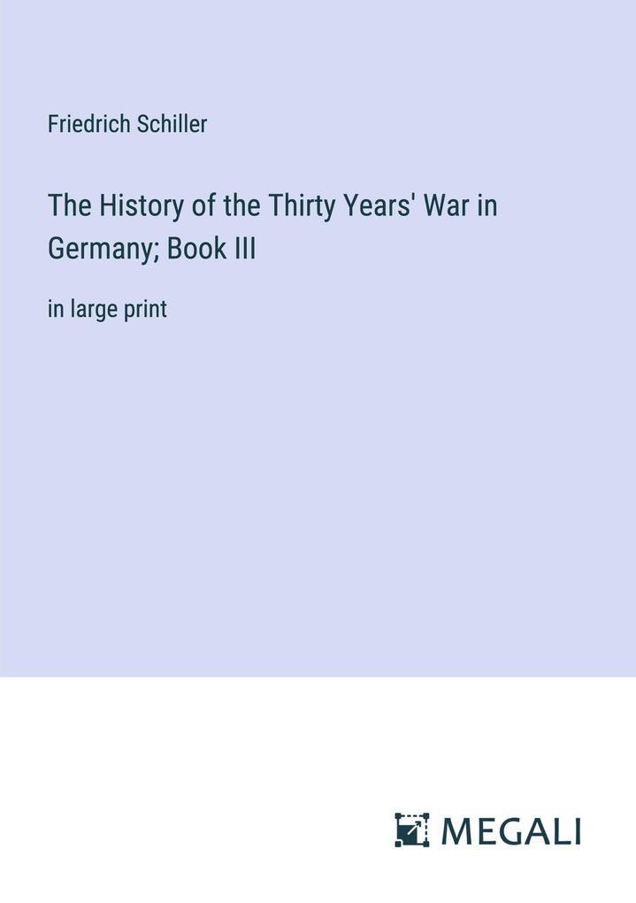 The History of the Thirty Years' War in Germany; Book III