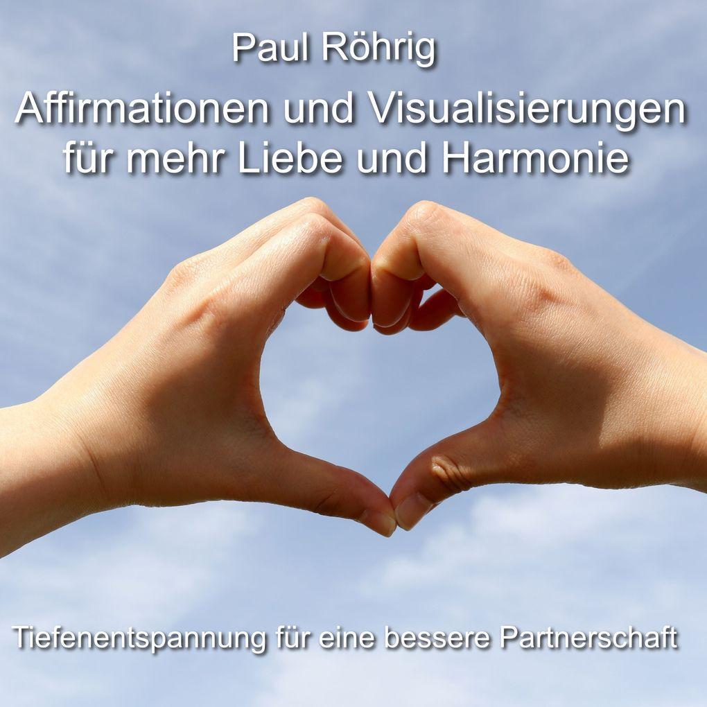 Affirmationen und Visualisierungen für mehr Liebe und Harmonie